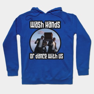 wash your hands, or dance with us Hoodie